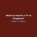 TV/Fireplace Mounting | ONLY for Tier IV - THE FULL SERVICE