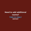 Additional Rooms | ONLY for Tier IV - THE FULL SERVICE (DEPOSIT ONLY)